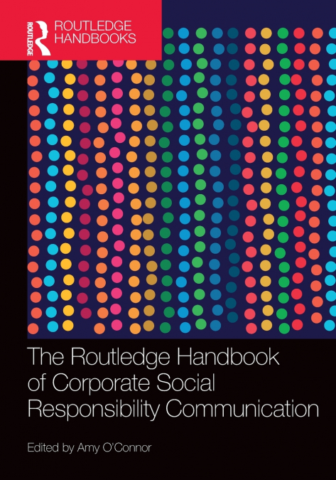 The Routledge Handbook of Corporate Social Responsibility Communication