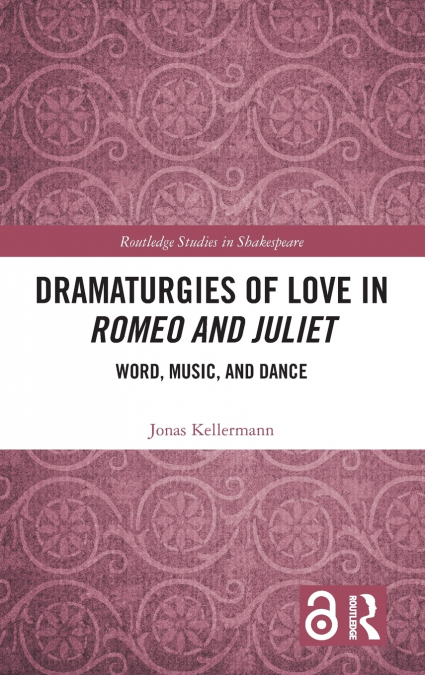 Dramaturgies of Love in Romeo and Juliet