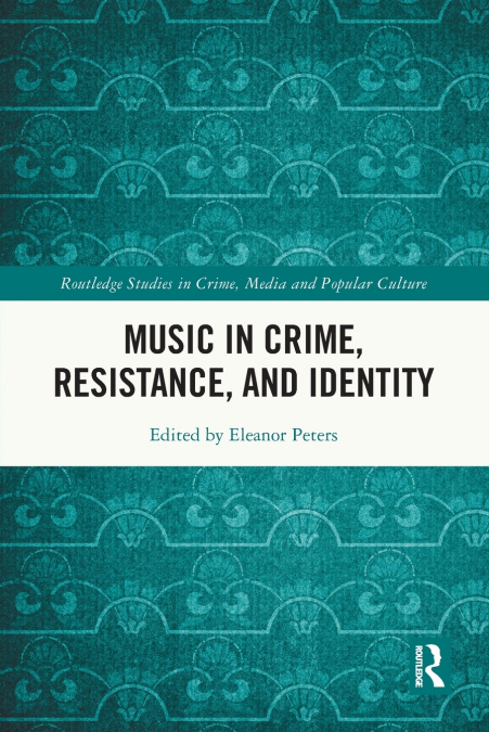 Music in Crime, Resistance, and Identity