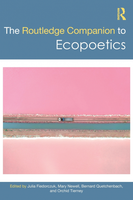 The Routledge Companion to Ecopoetics