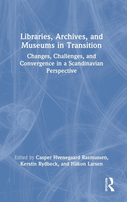 Libraries, Archives, and Museums in Transition