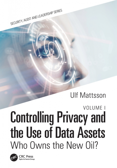 Controlling Privacy and the Use of Data Assets - Volume 1