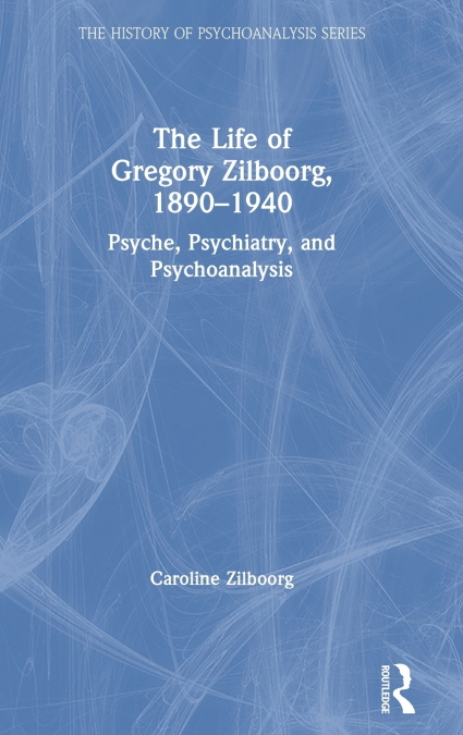 The Life of Gregory Zilboorg, 1890-1940
