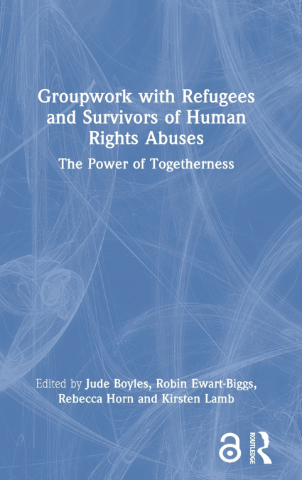 Groupwork with Refugees and Survivors of Human Rights Abuses