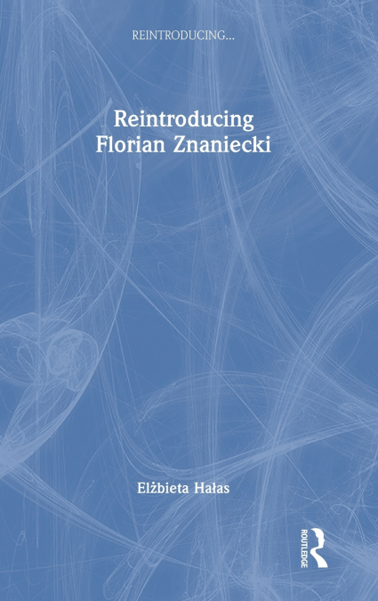 Reintroducing Florian Znaniecki