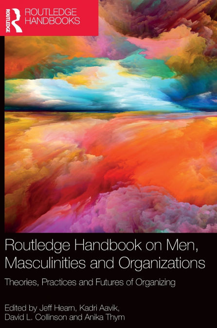 Routledge Handbook on Men, Masculinities and Organizations
