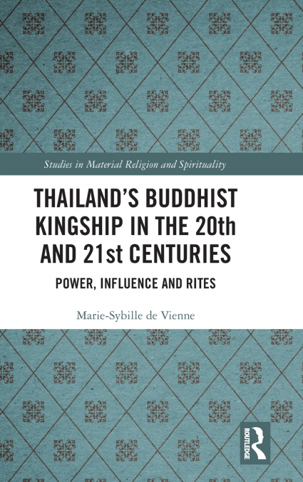Thailand’s Buddhist Kingship in the 20th and 21st Centuries