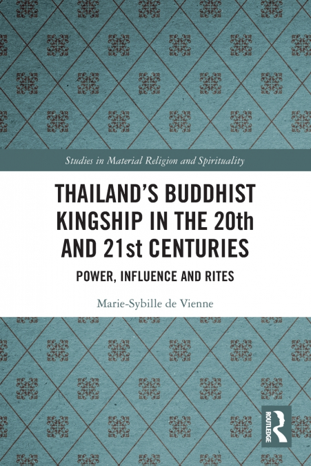 Thailand’s Buddhist Kingship in the 20th and 21st Centuries