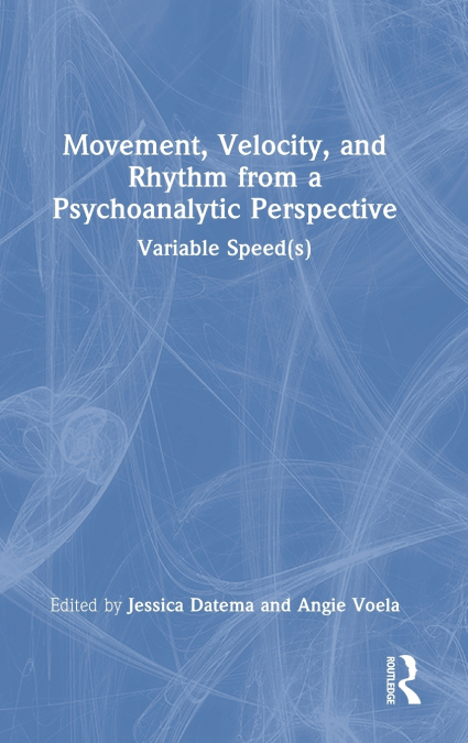 Movement, Velocity, and Rhythm from a Psychoanalytic Perspective