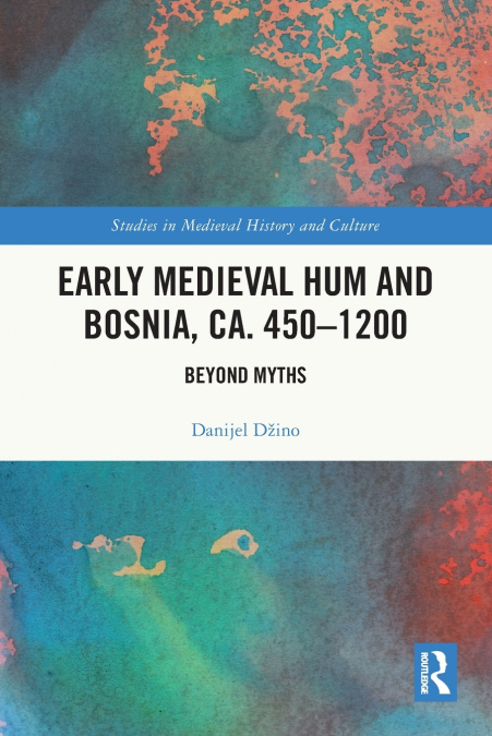 Early Medieval Hum and Bosnia, ca. 450-1200