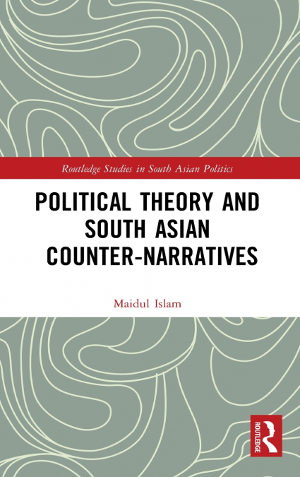 Political Theory and South Asian Counter-Narratives