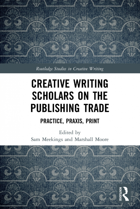 Creative Writing Scholars on the Publishing Trade