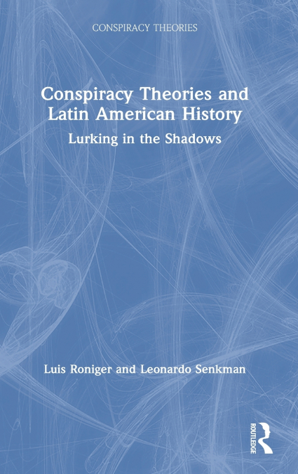 Conspiracy Theories and Latin American History