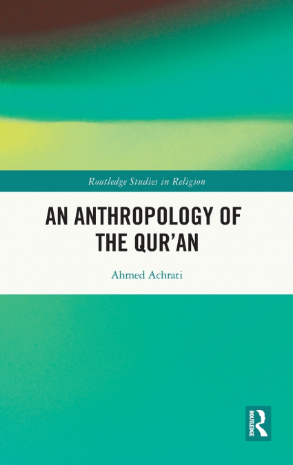 An Anthropology of the Qur’an