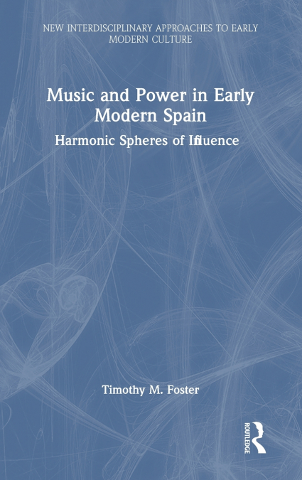 Music and Power in Early Modern Spain