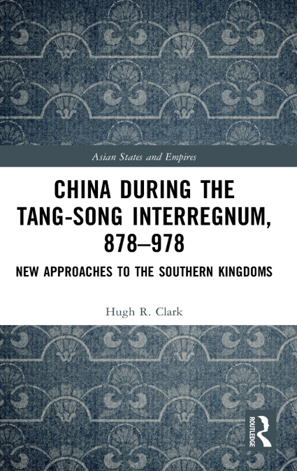 China during the Tang-Song Interregnum, 878-978