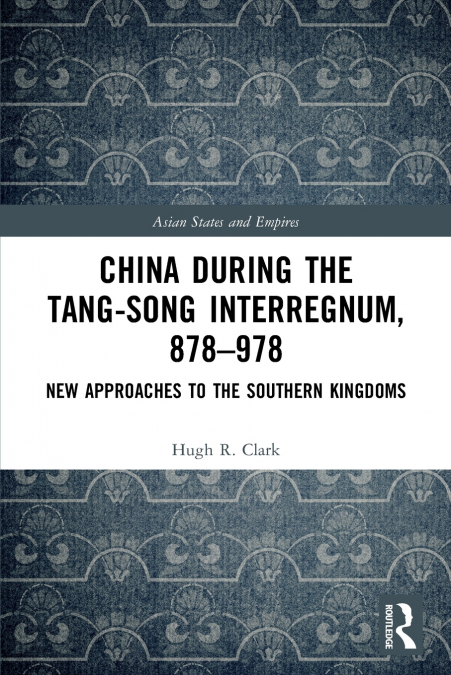 China during the Tang-Song Interregnum, 878-978