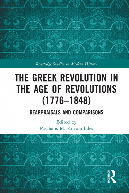The Greek Revolution in the Age of Revolutions (1776-1848)