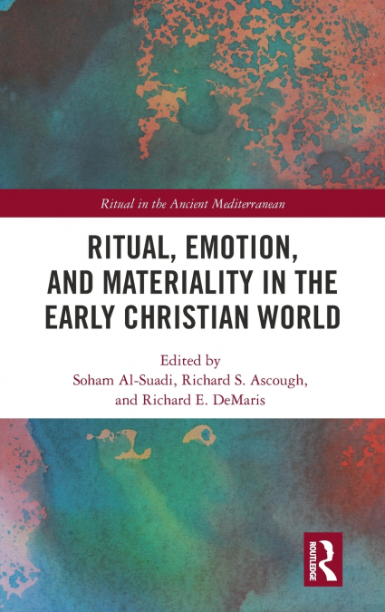Ritual, Emotion, and Materiality in the Early Christian World