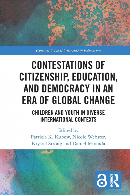 Contestations of Citizenship, Education, and Democracy in an Era of Global Change