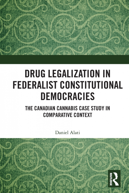 Drug Legalization in Federalist Constitutional Democracies