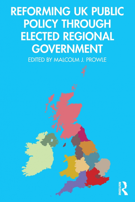 Reforming UK Public Policy Through Elected Regional Government