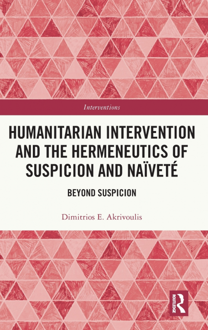 Humanitarian Intervention and the Hermeneutics of Suspicion and Naïveté
