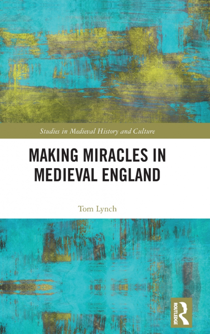 Making Miracles in Medieval England