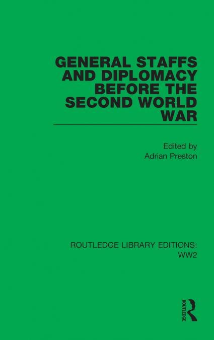 General Staffs and Diplomacy before the Second World War