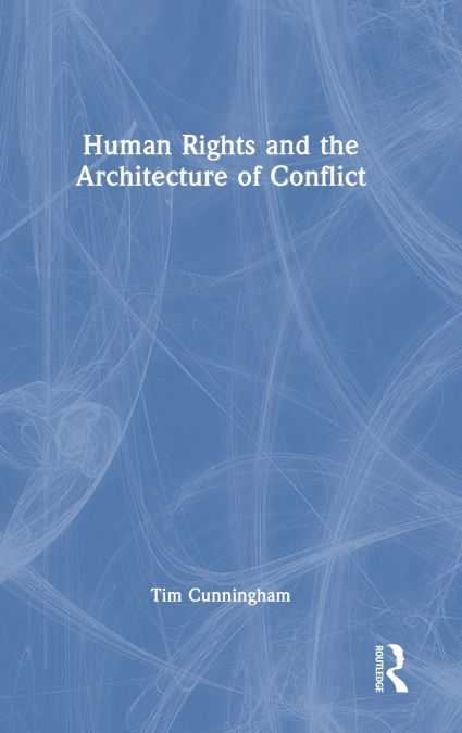 Human Rights and the Architecture of Conflict