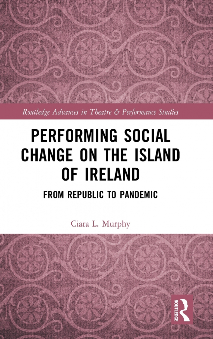 Performing Social Change on the Island of Ireland