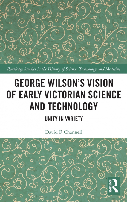 George Wilson’s Vision of Early Victorian Science and Technology