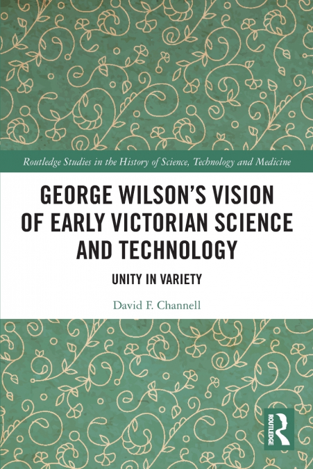 George Wilson’s Vision of Early Victorian Science and Technology