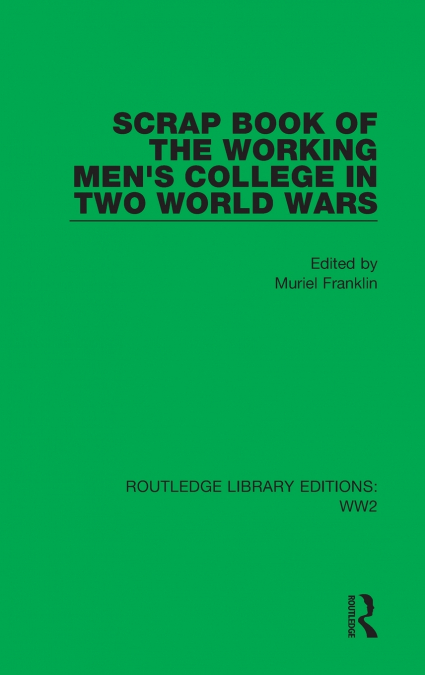 Scrap Book of the Working Men’s College in Two World Wars