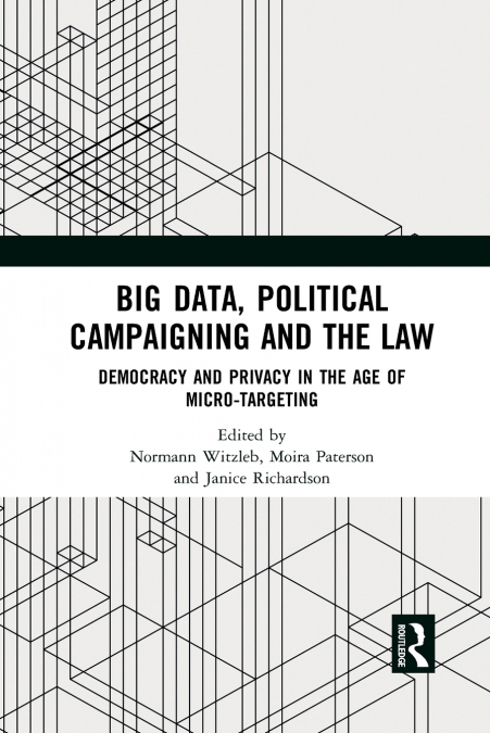 Big Data, Political Campaigning and the Law