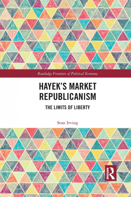 Hayek’s Market Republicanism