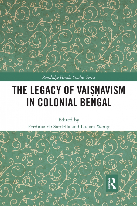 The Legacy of Vaiṣṇavism in Colonial Bengal
