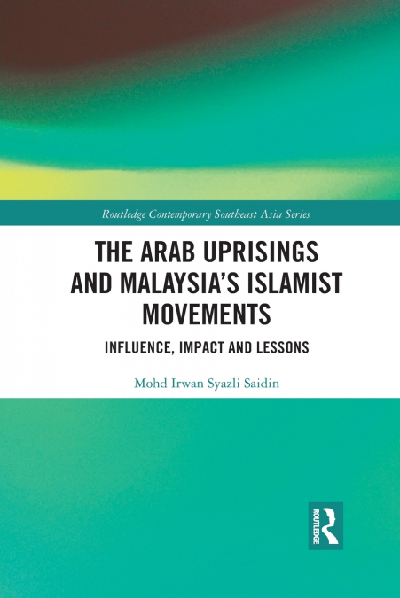 The Arab Uprisings and Malaysia’s Islamist Movements