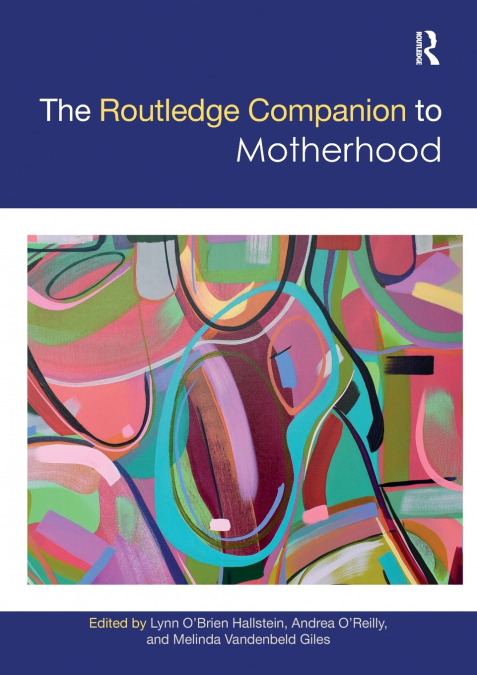 The Routledge Companion to Motherhood