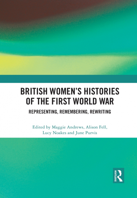 British Women’s Histories of the First World War