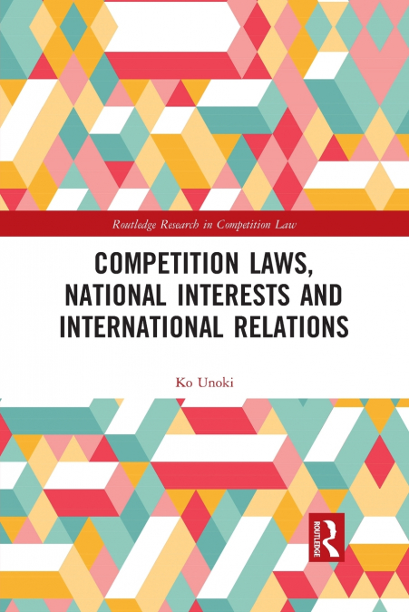Competition Laws, National Interests and International Relations