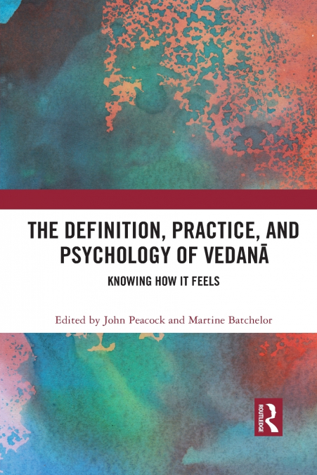 The Definition, Practice, and Psychology of Vedanā