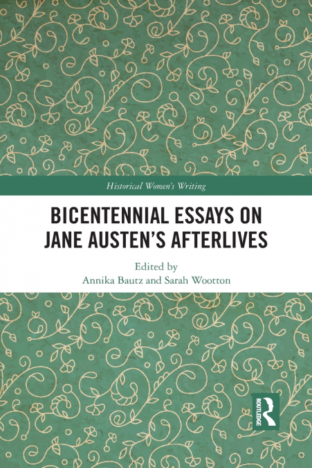 Bicentennial Essays on Jane Austen’s Afterlives