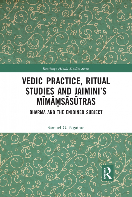 Vedic Practice, Ritual Studies and Jaimini’s Mīmāṃsāsūtras