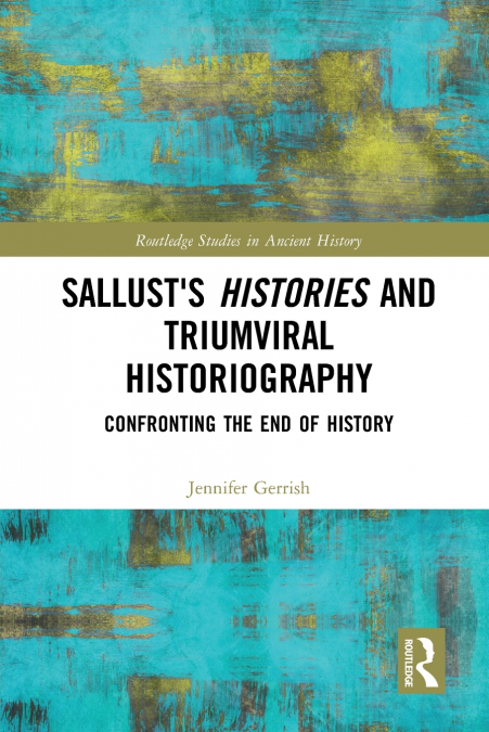Sallust’s Histories and Triumviral Historiography