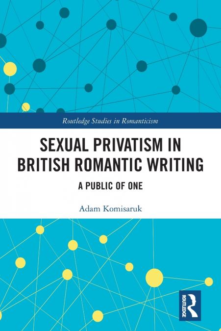 Sexual Privatism in British Romantic Writing