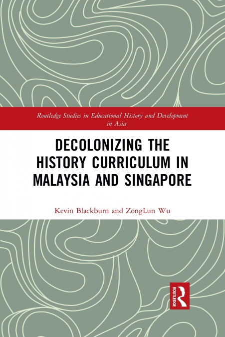 Decolonizing the History Curriculum in Malaysia and Singapore