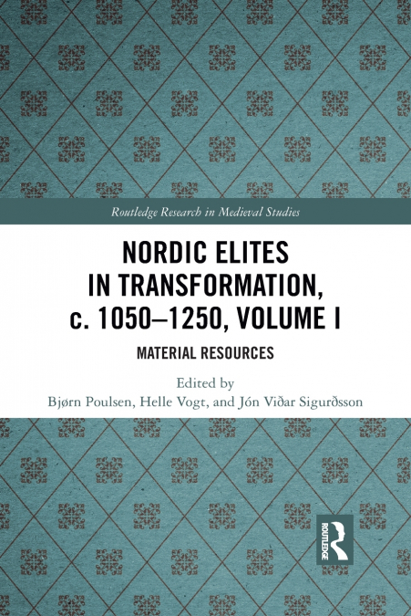 Nordic Elites in Transformation, c. 1050-1250, Volume I