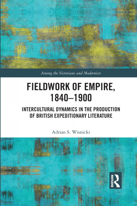 Fieldwork of Empire, 1840-1900