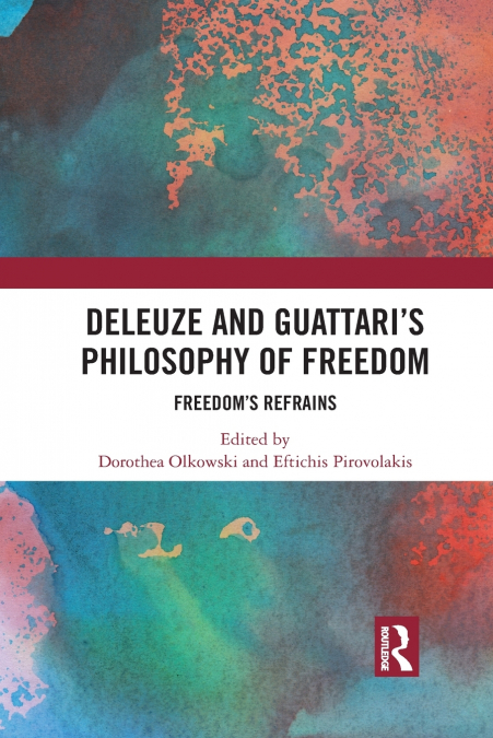 Deleuze and Guattari’s Philosophy of Freedom